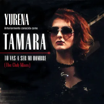 Tamara: Tú vas a ser mi hombre (The Club Mixes) by Luis Miguélez