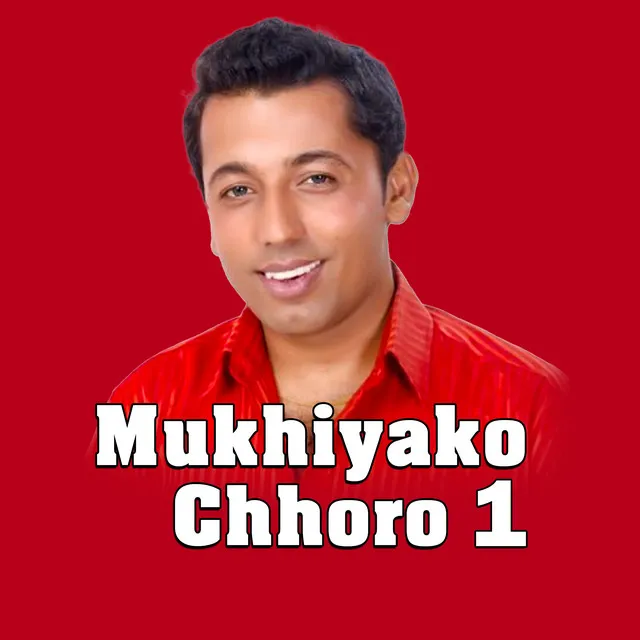 Mukhiyako Chhoro 1