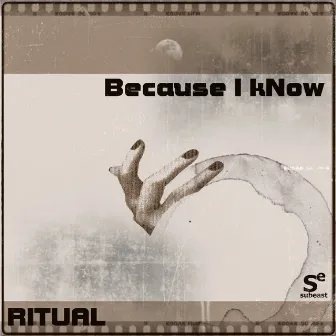 Because I Know by Ritual