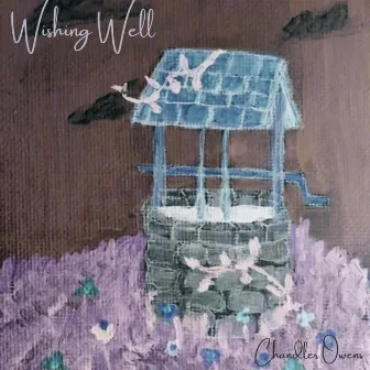 Wishing Well, Pt. 2 by Chandler Owens