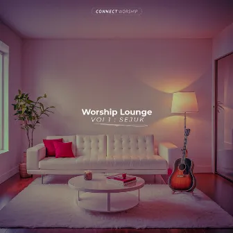 Worship Lounge Vol 1: Sejuk by Connect Worship