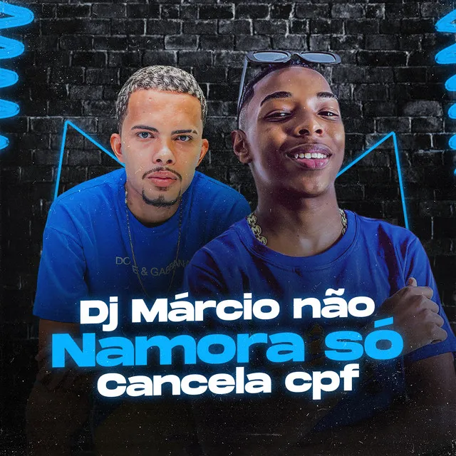 Dj Márcio Não Namora Só Cancela Cpf