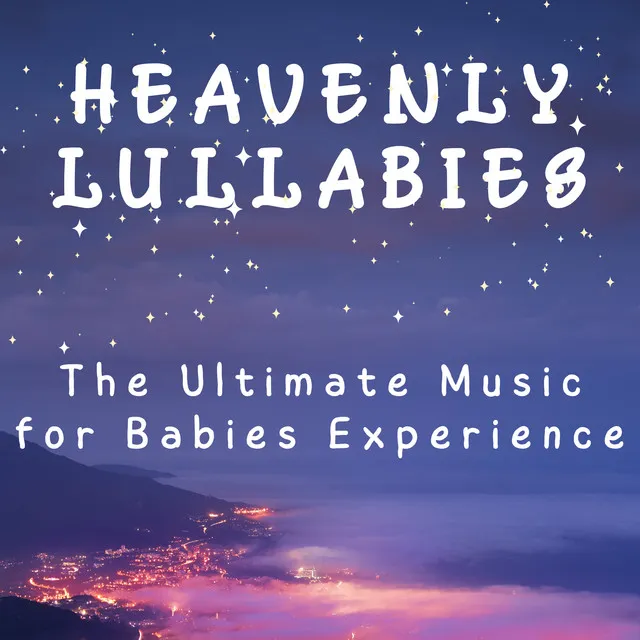 Heavenly Lullabies: The Ultimate Music for Babies Experience