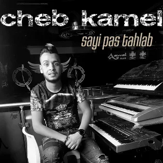 sayi pas tahlab by Cheb Kamel