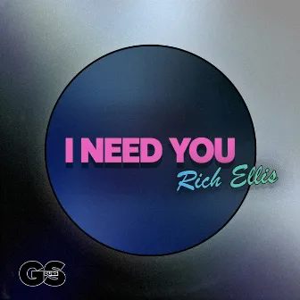 I Need You by Rich Ellis