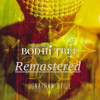 Under the Bodhi Tree (2022 Remastered Version) by Jonathan Still