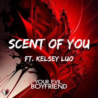 Scent of You by Your Evil Boyfriend