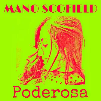 Poderosa by Mano Scofield