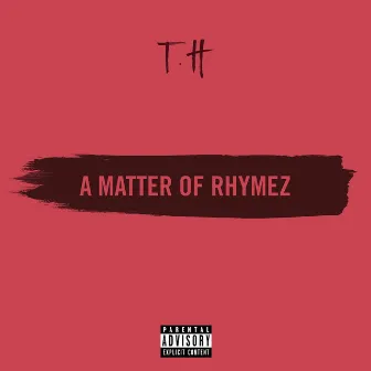 A Matter Of Rhymez by T.h.