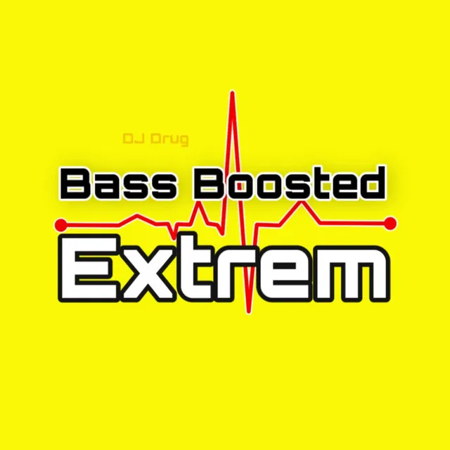 Bass Boosted Extrem