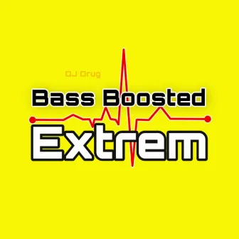 Bass Boosted Extrem by DJ Drug