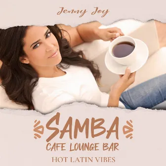 Samba Cafe Lounge Bar: Brazilian Summer Bossa Nova, Hot Latin Vibes, Spanish Party Lounge, Ocean Beach Club by Jenny Joy