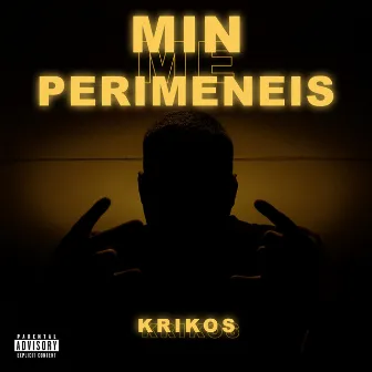 Min me perimeneis by Krikos