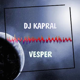 Vesper by DJ Kapral