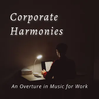 Corporate Harmonies: An Overture in Music for Work by So Fine