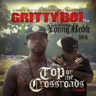 Top or the Crossroads (feat. Young Noble) - Single by Gritty Boi