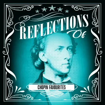 Reflections of Chopin Favourites by Chopin