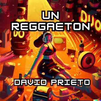 Un Reggaeton by David Prieto