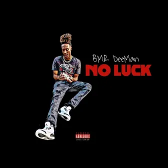 No Luck (Single) by BMR Dee Man