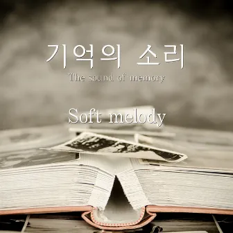 The Sound of Memory by Soft melody