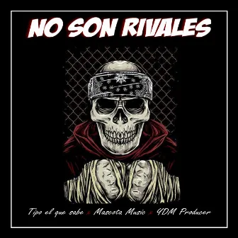 No Son Rivales by Tipo El Que Sabe