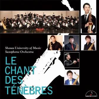 Le Chant des Ténèbres by 昭和サクソフォーン・オーケストラ