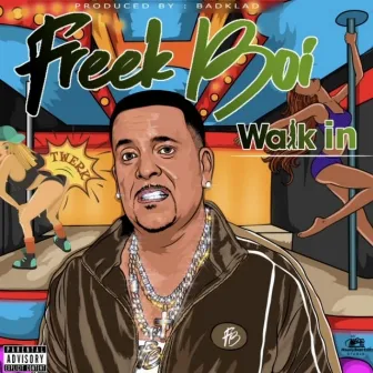 Walk In by FREEK BOI