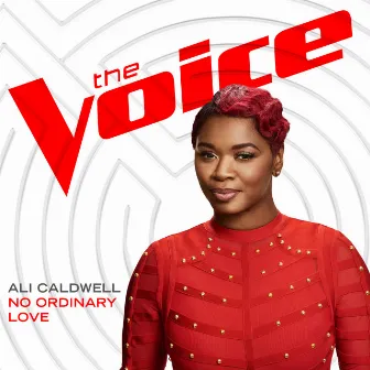 No Ordinary Love (The Voice Performance) by Ali Caldwell