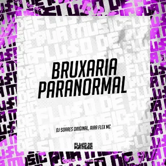 Bruxaria Paranormal by Aira flex MC