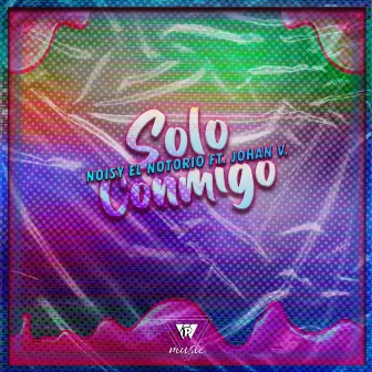 Solo Conmigo by Noisy El Notorio