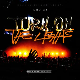 Turn On The Lights by Mhc Cj