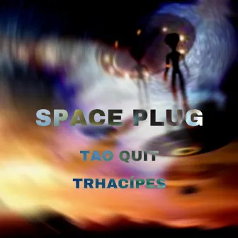 Space plug by Tao Quit