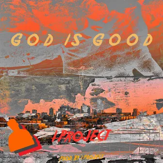 G O D I S G O O D by I Project