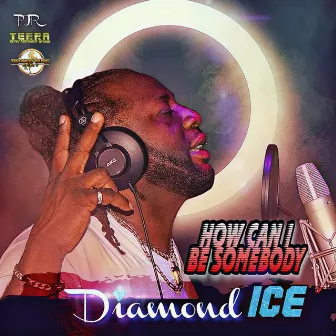 How Can I Be Somebody by Diamond Ice