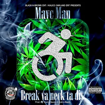 Break Ya Neck ta Dis by Mayc Man