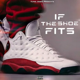 If the Shoe Fits by Yung Jesso