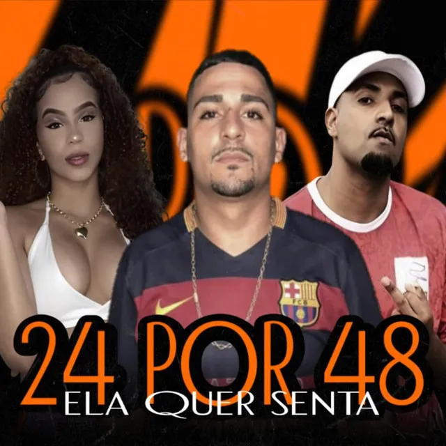 24 por 48 Ela Quer Sentar