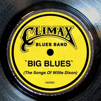 Big Blues (The Songs of Willie Dixon) by Climax Blues Band