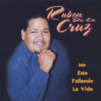 Me Esta Fallando La Vida by Ruben De La Cruz