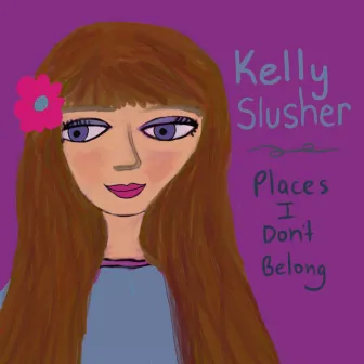 Places I Don’t Belong by Kelly Slusher