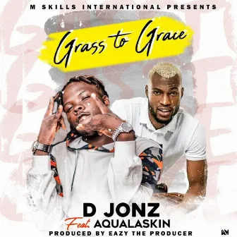 Grass To Grace by D Jonz