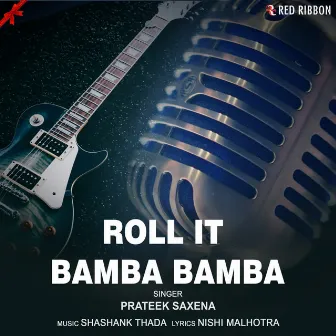 Roll It Bamba Bamba by Prateek Saxena