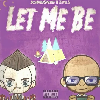 Let Me Be by DoddaDaSavage