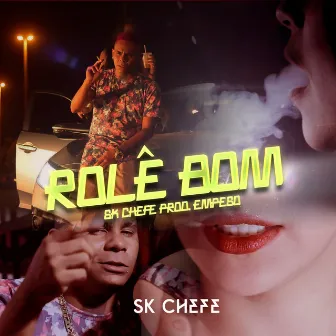 Rolê Bom by sk chefe