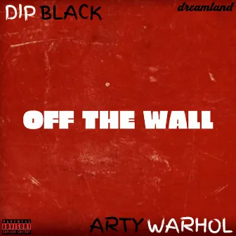 Off the Wall by Dip Black