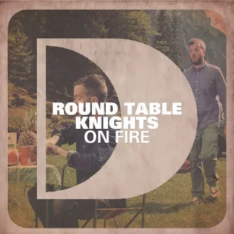 On Fire by Round Table Knights