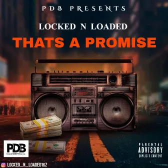 THATS A PROMISE by LOCKED N LOADED