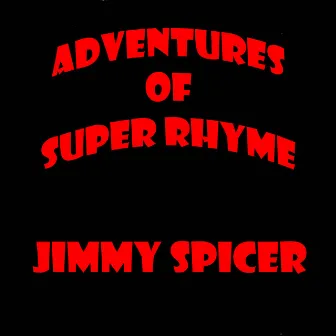 Adventures of Super Rhyme by Jimmy Spicer