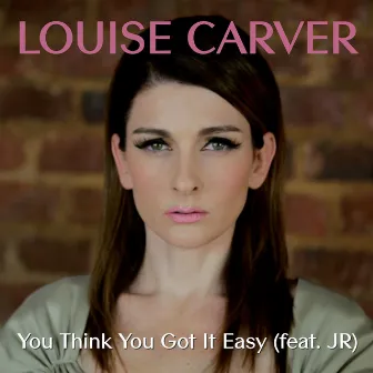 You Think You Got It Easy by Louise Carver