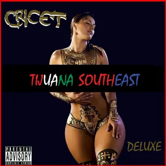 Tijuana Southeast (Deluxe) by Cricet